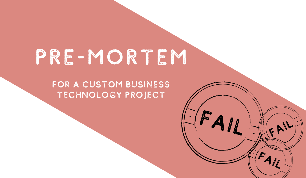 Pre-mortem for a custom business technology project banner